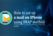 How to set up a mail on iPhone using IMAP method