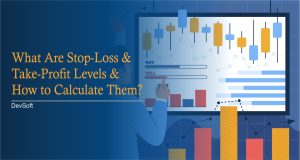 What Are Stop-Loss and Take-Profit Levels and How to Calculate Them?